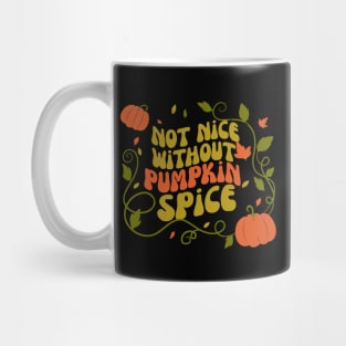 Not Nice Without Pumpkin Spice Mug